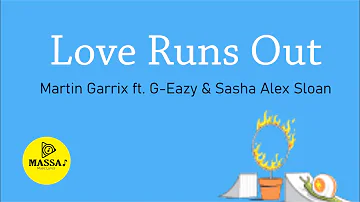 Martin Garrix - Love Runs Out (Lyrics) ft. G-Eazy & Sasha Alex Sloan