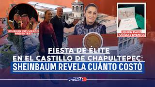 Fiesta de Élite en el Castillo de Chapultepec: Sheinbaum revela cuánto costó