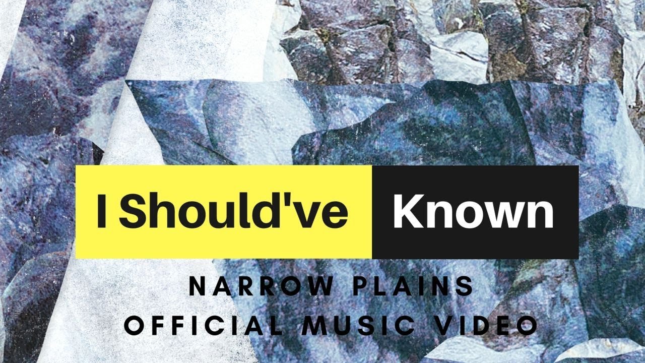Narrow Plains - "I Should've Known" (Official Music Video)