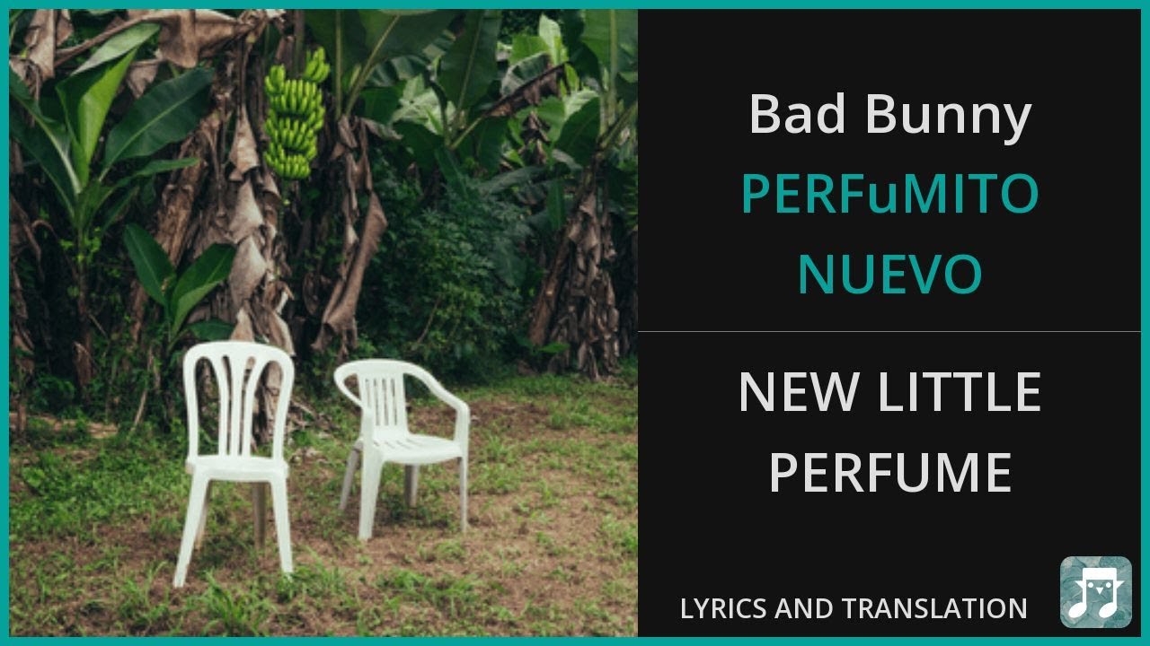 Bad Bunny - PERFuMITO NUEVO Lyrics English Translation - ft RaiNao - Spanish and English Bad Bunny - PERFuMITO NUEVO Lyrics English Translation - ft RaiNao - Spanish and English
