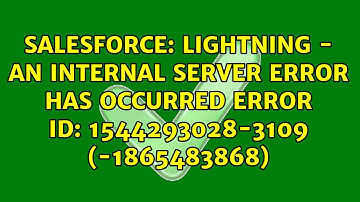 Lightning - An internal server error has occurred Error ID: 1544293028-3109 (-1865483868)