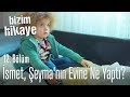 İsmet, Şeyma'nın evine ne yaptı? - Bizim Hikaye 12. Bölüm