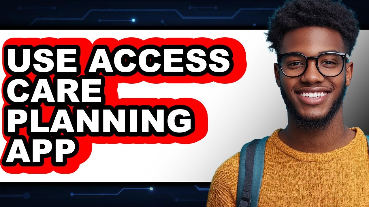 How to Use Access Care Planning App - Full Guide - YouTube