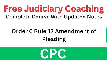 CPC Order 6 Rule 17 | Amendment of Pleadings | Free Judiciary Coaching #civilprocedurecode #lawclass
