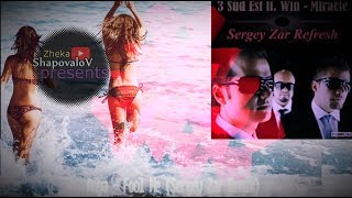 3 Sud Est ft. Win - Miracle - Sergey Zar Refresh 2019