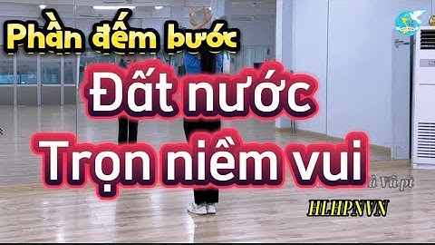 Phần đếm bước ĐẤT NƯỚC TRỌN NIỀM VUI #dânvũ HLHPNVN ( Xem bài mẫu dưới phần mô tả⬇️)
