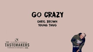 Chris Brown & Young Thug - Go Crazy (Lyrics)