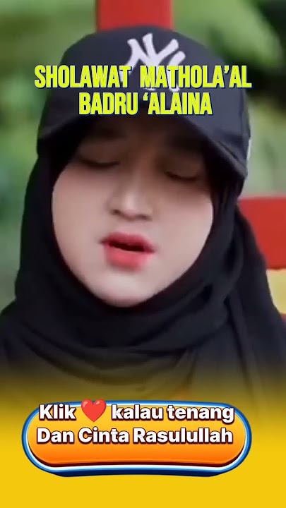 Sholawat Mathola’al Badru ‘Alaina Paling Merdu