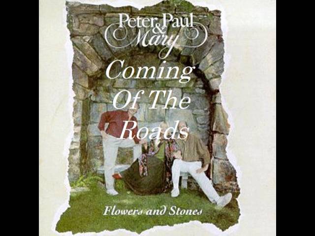 Peter, Paul and Mary - Coming of the Roads