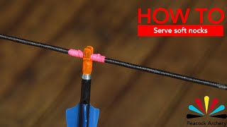 How To: Serve soft nocks