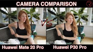 Huawei Mate 20 Pro VS Huawei P30 Pro - Camera Comparison - EMUI 9.1