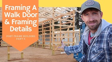 Post Frame Part 5//Framing A Walk Door// Framing Details