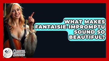 What Makes Fantaisie-Impromptu Sound So Beautiful? - Classical Serenade