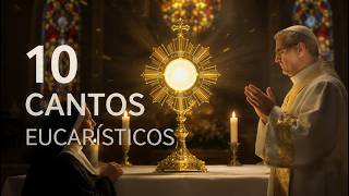 10 Cantos Eucarísticos para Tener un Encuentro con Jesús Vivo | Adoración al Santísimo Sacramento