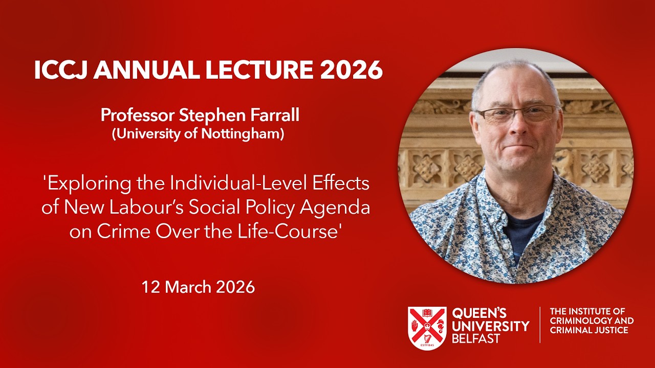 ICCJ Annual Lecture 2026 - Professor Stephen Farrall (University of ...