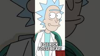 E se Rick fosse real? (A mente mais perigosa do universo)