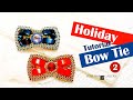 Holiday Bow Tie Beadwork Tutorial Part 2