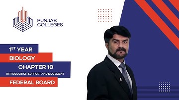 PGC Lectures-Inter Part 1-Federal Board-Biology-Chapter 10-Introduction Support and Movement
