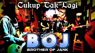 CUKUP TAK LAGI - Geisha || Cover By - B O J ( Brother Of Jank )