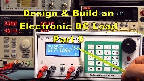 Scullcom Hobby Electronics #57 - Electronic DC Load Part 9