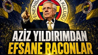  AZİZ YILDIRIM'DAN EFSANE RACONLAR!  Tarihe Geçen Unutulmaz Konuşmalar