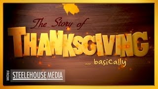 The Story of Thanksgiving....Basically