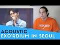 Voice Teacher Reacts to EXO'rDIUM IN SEOUL - ACOUSTIC MEDLEY