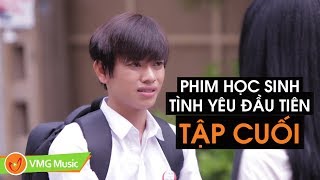 Phim Học Sinh : Tình Yêu Đầu Tiên Tập Cuối