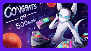 The 500 Subscriber Super Song! (Codex_Promo - Nova)