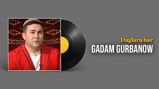 Gadam Gurbanow - Daglara bar | 2022