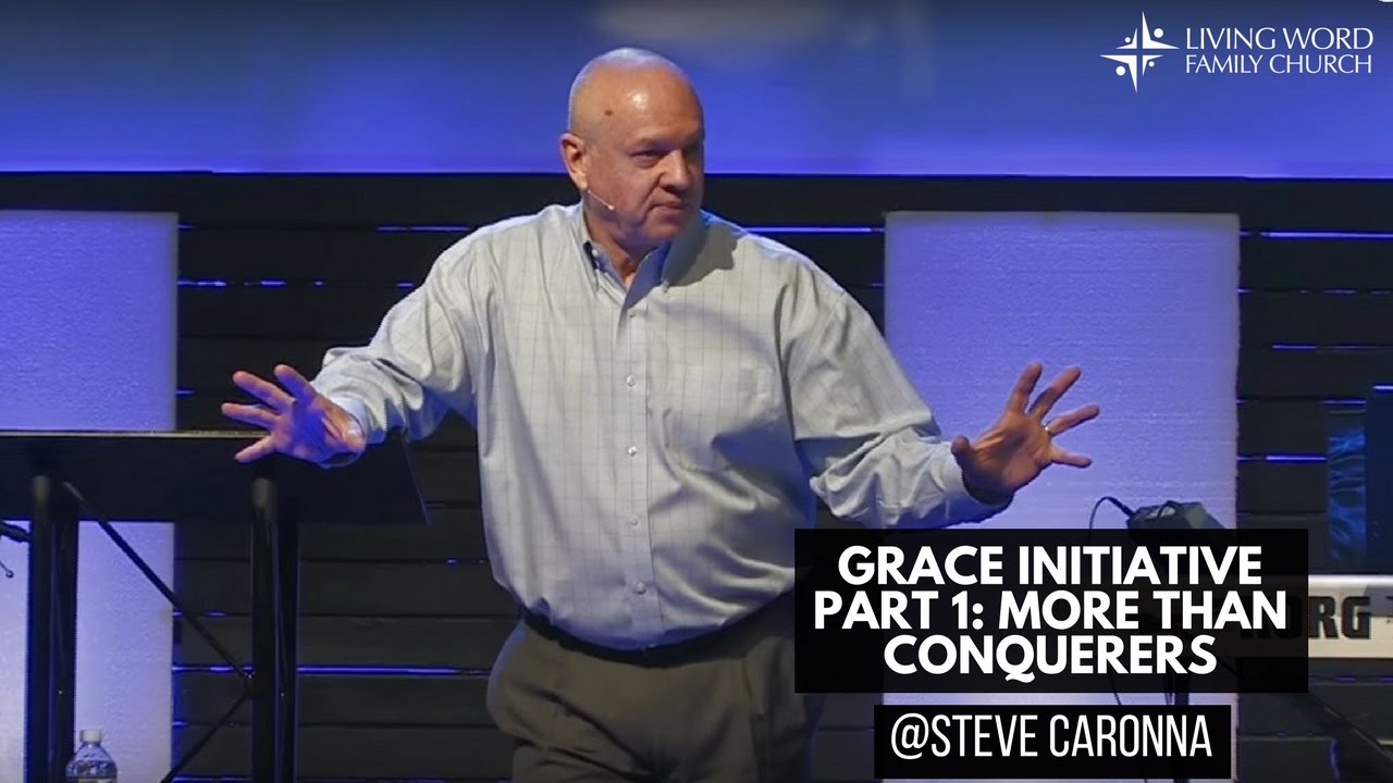 Part 1: More Than Conquerers - GRACE INITIATIVE - Steve Caronna
