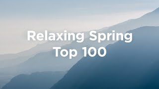 Relaxing Spring  Top 100 Chill Tracks to Watch Flowers Bloom