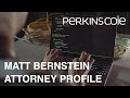 Matt bernstein  intellectual property law attorney profile  perkins coie