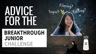 Advice for the Breakthrough Junior Challenge