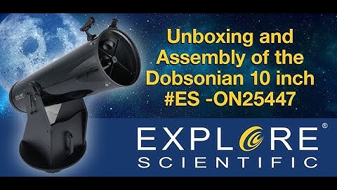 How to Assemble the Explore Scientific 10-inch Dobsonian Telescope