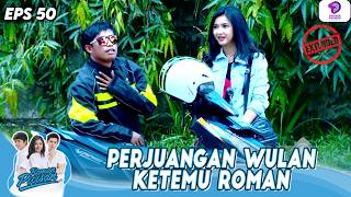 PERJUANGAN KETEMU ROMAN, WULAN KASIH PUISI BUAT TUKANG OJEK GOKIL! | ROMAN PICISAN EXTENDED | EPS 50