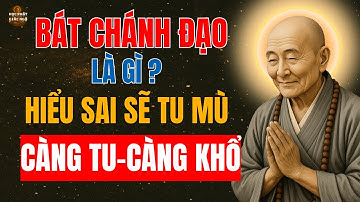 Lục Tổ Huệ Năng – Hiểu sai Bát Chánh Đạo sẽ TU MÙ, CÀNG TU CÀNG KHỔ – Học Phật Giác Ngộ