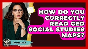 How Do You Correctly Read GED Social Studies Maps? - Your GED Coach