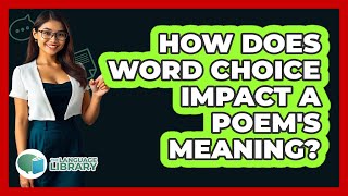How Does Word Choice Impact A Poem's Meaning? - The Language Library