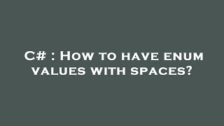 C# : How to have enum values with spaces? Profile