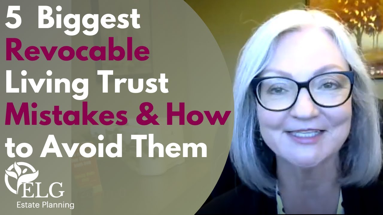 5 biggest revocable living trust mistakes how to avoid them youtube