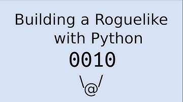 Building a Roguelike with Python: 0010