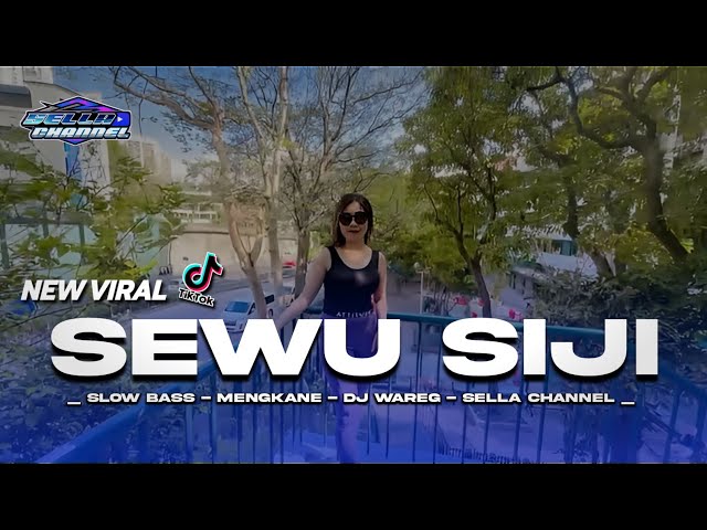 DJ SEWU SIJI REMIX SLOW BASS MENGKANE | SELLA CHANNEL FT DJ WAREG class=