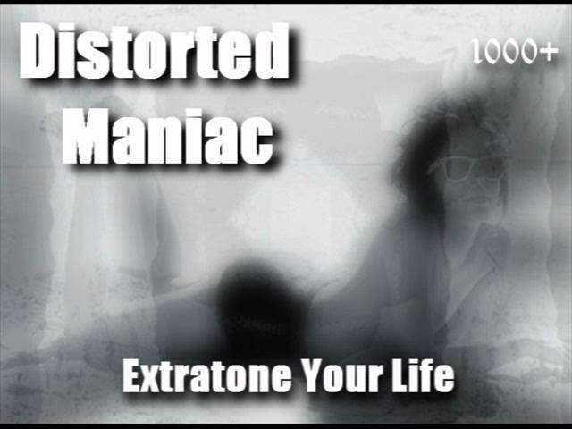 Distorted Maniac - Its just Extratone class=