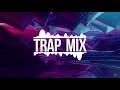 Trap Mix / Best of Trap Music