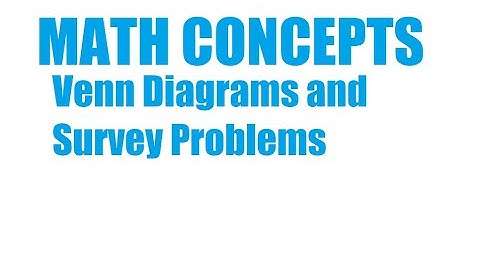 Venn Diagrams and Survey Problems