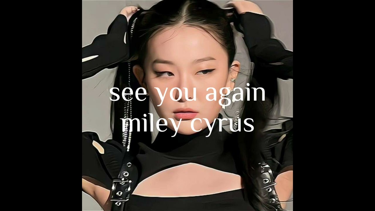 see you again miley cyrus (sped up)