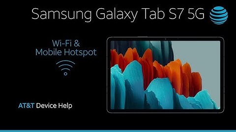 Learn How to Set Up Wi-Fi & Mobile Hotspot on Your Samsung Galaxy Tab S7 5G | AT&T Wireless