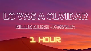 Billie Eilish, Rosalia - LO VAS A OLVIDAR (1 HOUR EXTENDED)