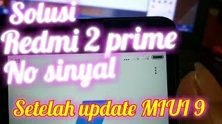 Solusi Xiaomi Redmi 2 tidak ada jaringan, setelah update MIUI 9